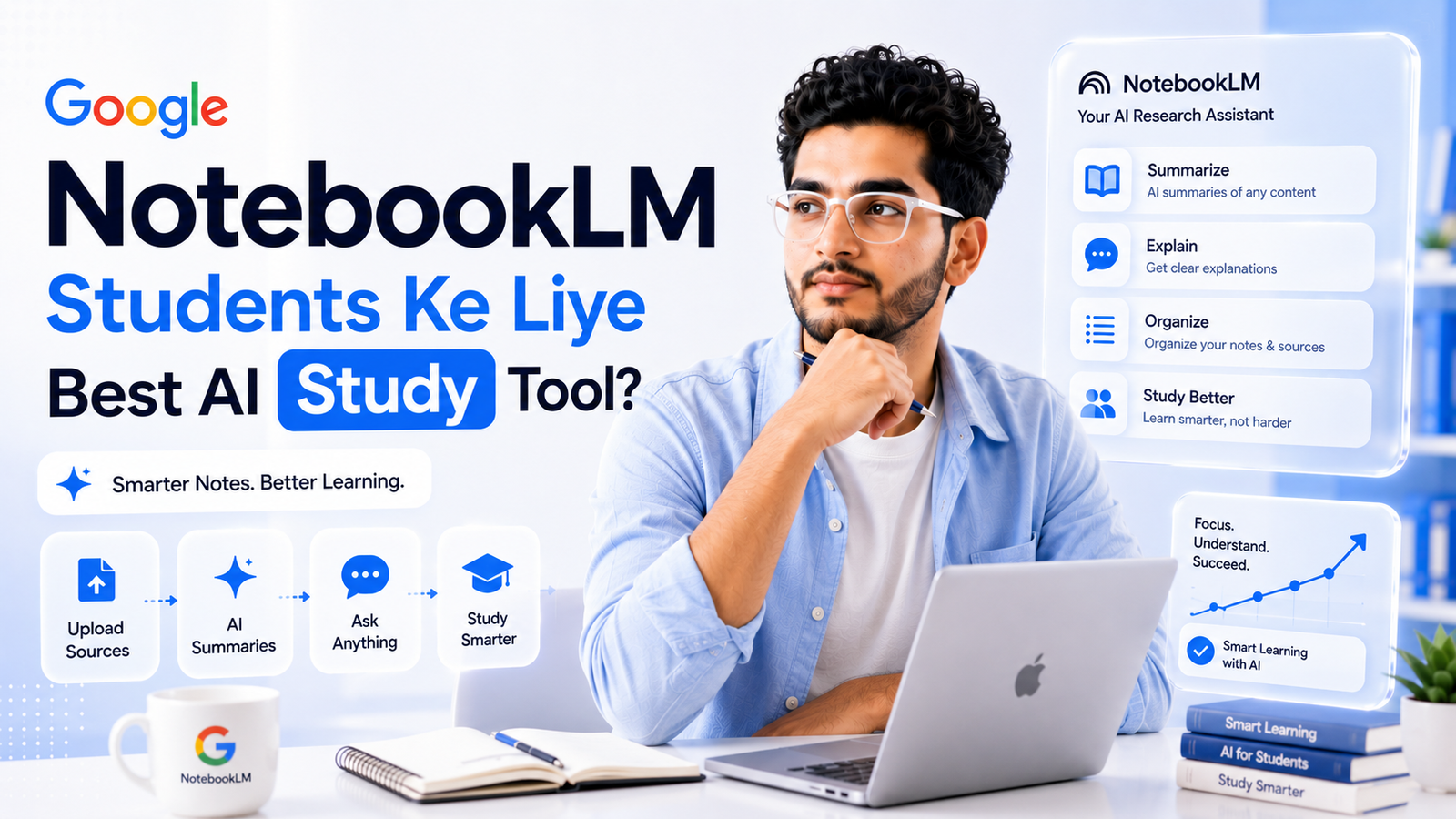 Google NotebookLM: Students Ke Liye Best AI Study Tool?